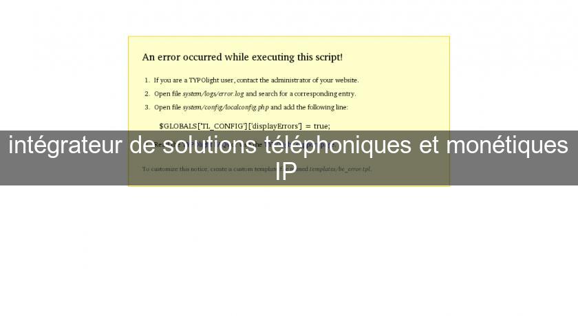 intégrateur de solutions téléphoniques et monétiques IP intégrateur de solutions téléphoniques et monétiques IP