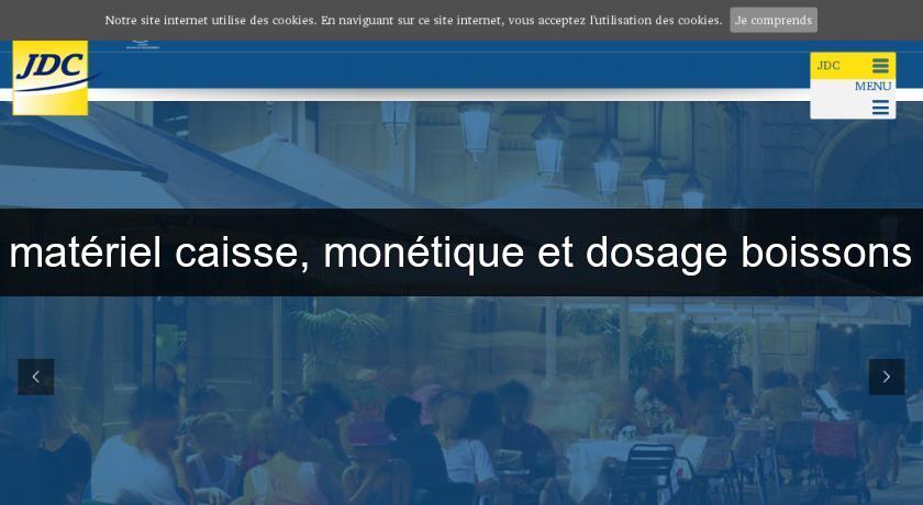 matériel caisse, monétique et dosage boissons matériel caisse, monétique et dosage boissons
