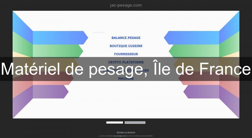 Matériel de pesage, Île de France Matériel de pesage, Île de France