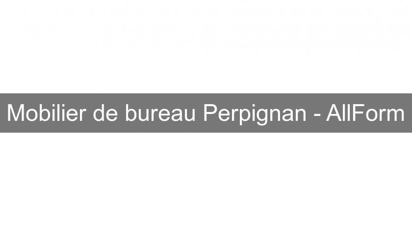 Mobilier de bureau Perpignan - AllForm Mobilier de bureau Perpignan - AllForm