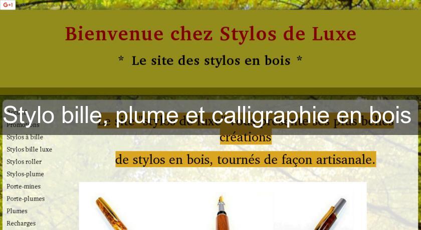 Stylo bille, plume et calligraphie en bois Stylo bille, plume et calligraphie en bois