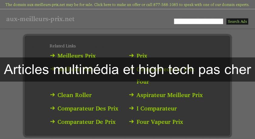 Articles multimédia et high tech pas cher Articles multimédia et high tech pas cher