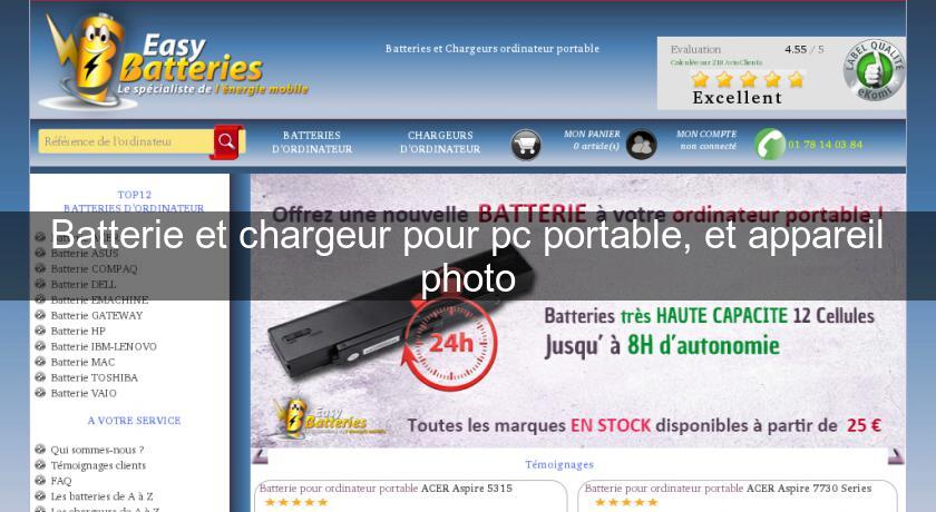Batterie et chargeur pour pc portable, et appareil photo Batterie et chargeur pour pc portable, et appareil photo