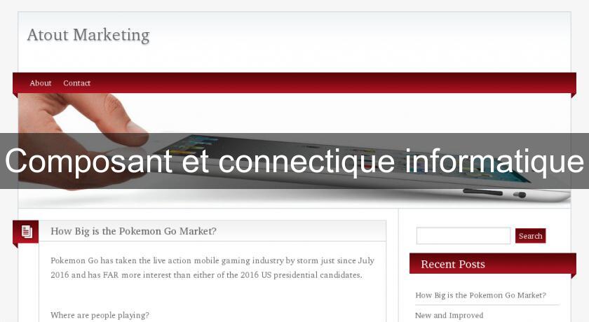 Composant et connectique informatique Composant et connectique informatique