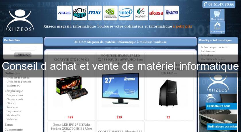 Conseil d'achat et vente de matériel informatique Conseil d'achat et vente de matériel informatique