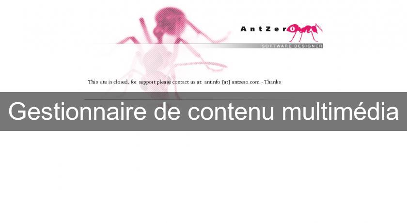Gestionnaire de contenu multimédia Gestionnaire de contenu multimédia
