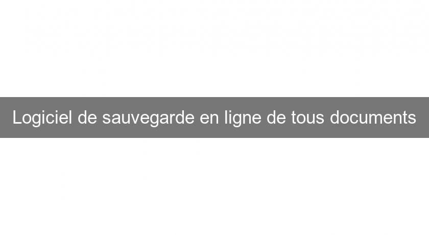 Logiciel de sauvegarde en ligne de tous documents Logiciel de sauvegarde en ligne de tous documents