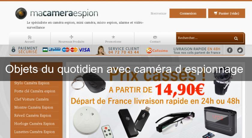 Objets du quotidien avec caméra d'espionnage Objets du quotidien avec caméra d'espionnage