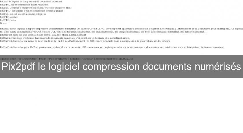 Pix2pdf le logiciel compression documents numérisés Pix2pdf le logiciel compression documents numérisés