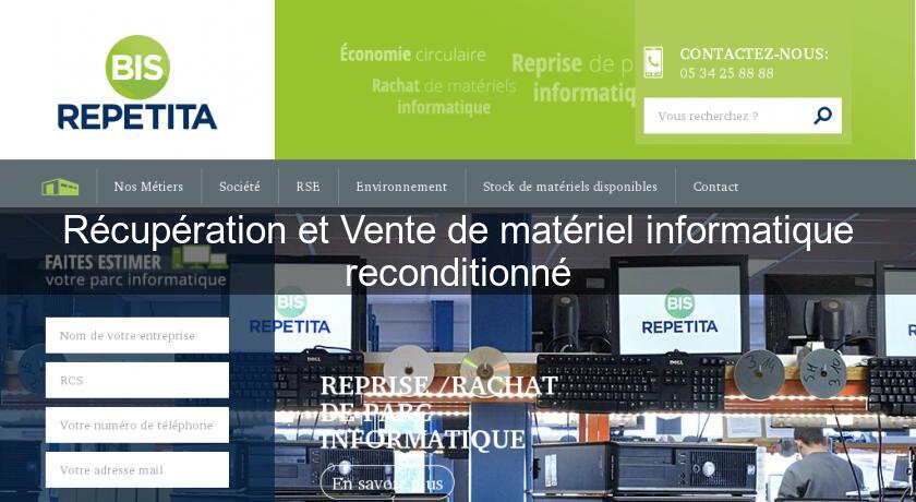 Récupération et Vente de matériel informatique reconditionné Récupération et Vente de matériel informatique reconditionné