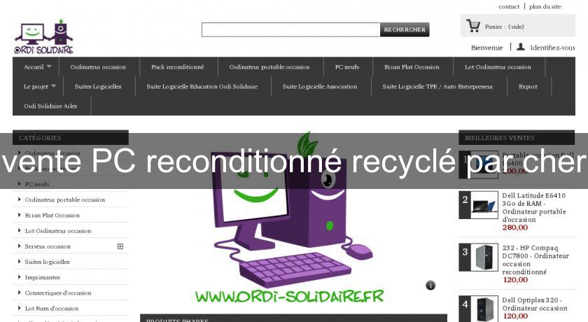 vente PC reconditionné recyclé par cher vente PC reconditionné recyclé par cher