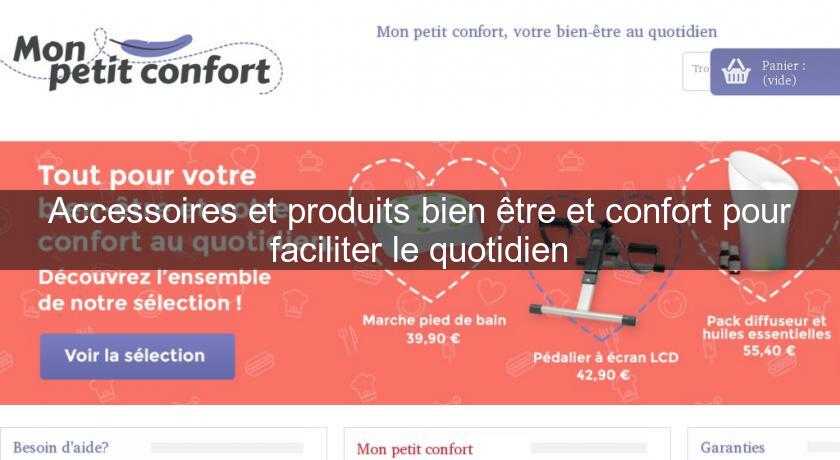 Accessoires et produits bien être et confort pour faciliter le quotidien Accessoires et produits bien être et confort pour faciliter le quotidien