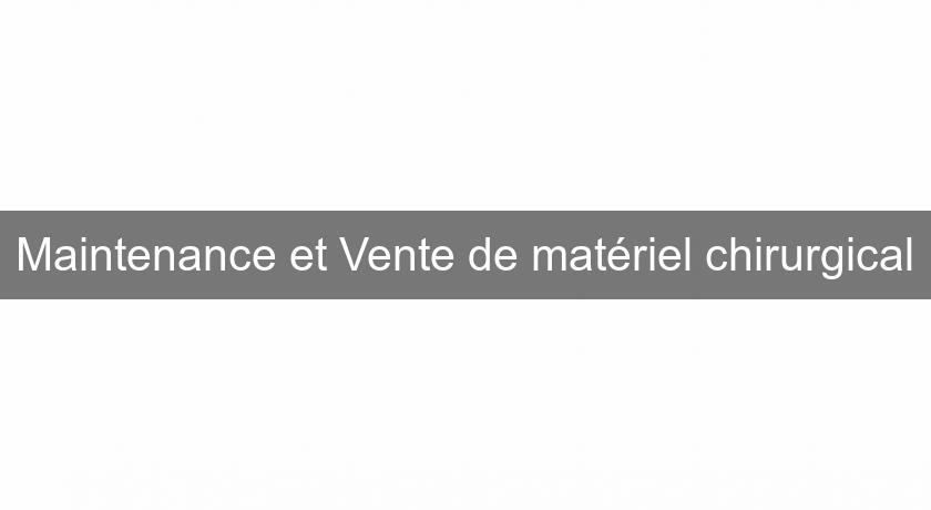 Maintenance et Vente de matériel chirurgical Maintenance et Vente de matériel chirurgical