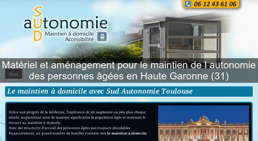 Matériel et aménagement pour le maintien de l'autonomie des personnes âgées en Haute Garonne (31) Matériel et aménagement pour le maintien de l'autonomie des personnes âgées en Haute Garonne (31)