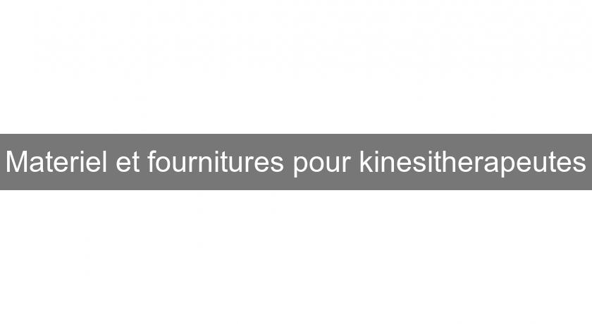 Materiel et fournitures pour kinesitherapeutes Materiel et fournitures pour kinesitherapeutes