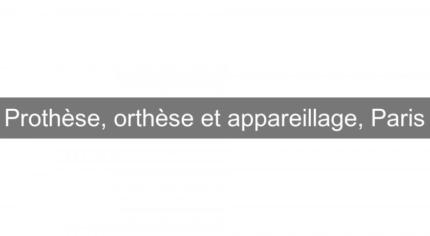 Prothèse, orthèse et appareillage, Paris Prothèse, orthèse et appareillage, Paris