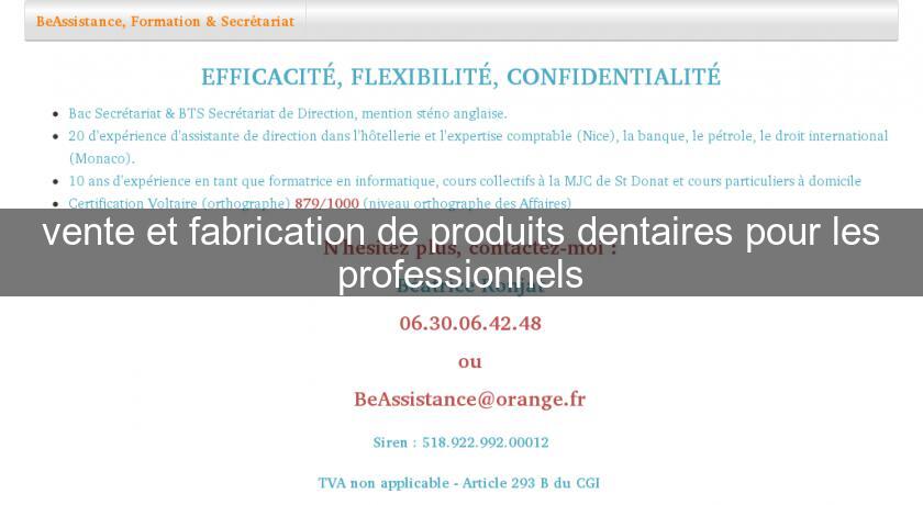 vente et fabrication de produits dentaires pour les professionnels vente et fabrication de produits dentaires pour les professionnels