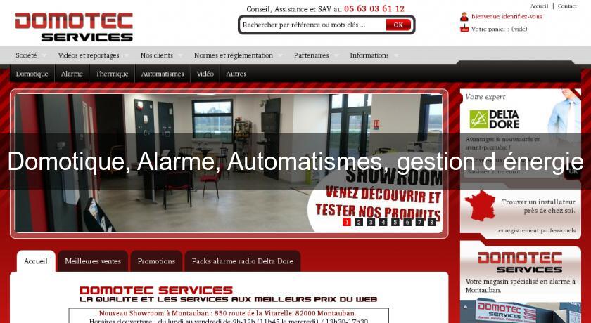 Domotique, Alarme, Automatismes, gestion d'énergie Domotique, Alarme, Automatismes, gestion d'énergie
