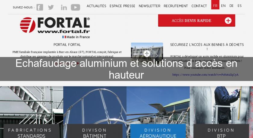 Echafaudage aluminium et solutions d'accès en hauteur Echafaudage aluminium et solutions d'accès en hauteur
