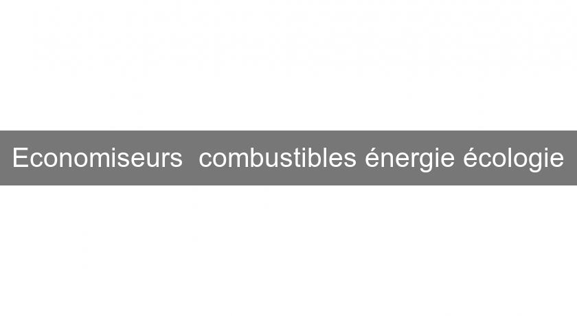 Economiseurs combustibles énergie écologie Economiseurs combustibles énergie écologie
