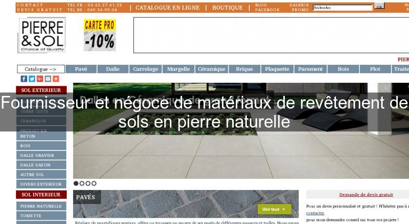 Fournisseur et négoce de matériaux de revêtement de sols en pierre naturelle Fournisseur et négoce de matériaux de revêtement de sols en pierre naturelle