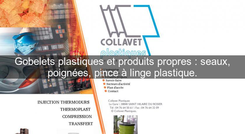 Gobelets plastiques et produits propres : seaux, poignées, pince à linge plastique. Gobelets plastiques et produits propres : seaux, poignées, pince à linge plastique.