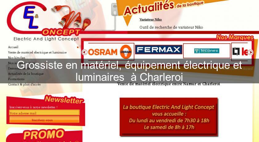 Grossiste en matériel, équipement électrique et luminaires à Charleroi Grossiste en matériel, équipement électrique et luminaires à Charleroi