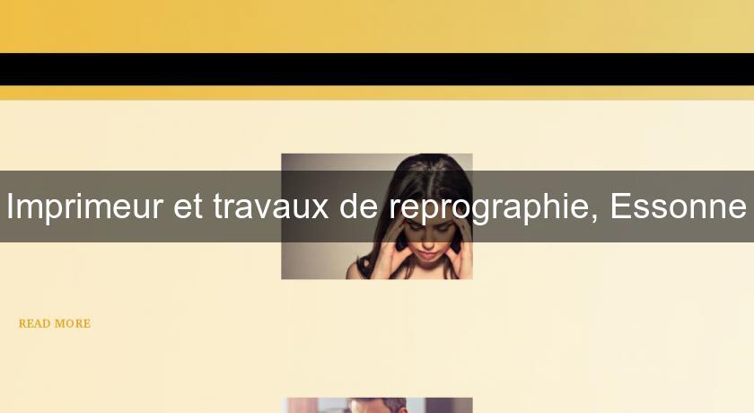 Imprimeur et travaux de reprographie, Essonne Imprimeur et travaux de reprographie, Essonne