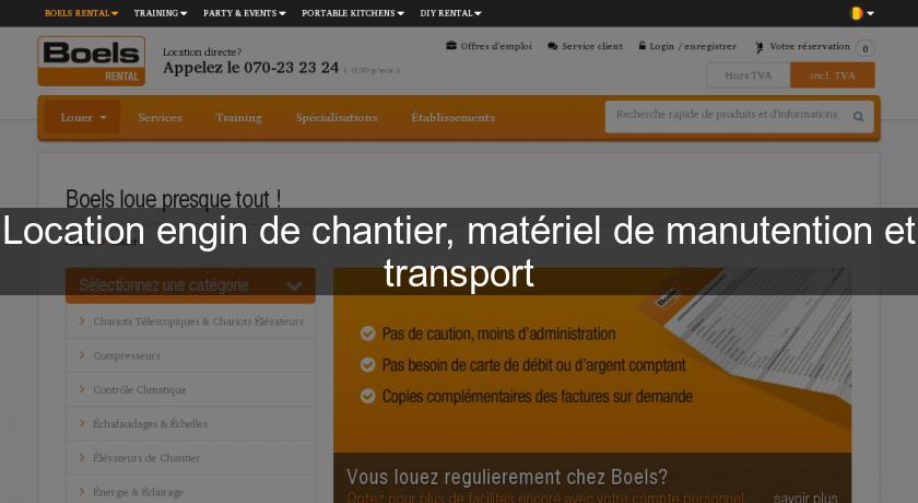 Location engin de chantier, matériel de manutention et transport Location engin de chantier, matériel de manutention et transport