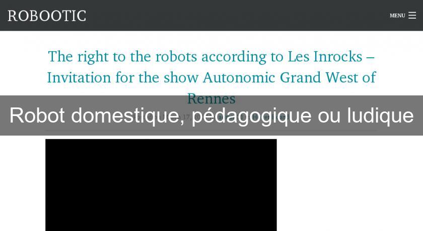Robot domestique, pédagogique ou ludique Robot domestique, pédagogique ou ludique