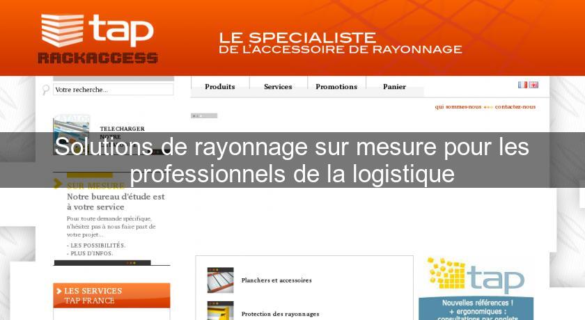 Solutions de rayonnage sur mesure pour les professionnels de la logistique Solutions de rayonnage sur mesure pour les professionnels de la logistique