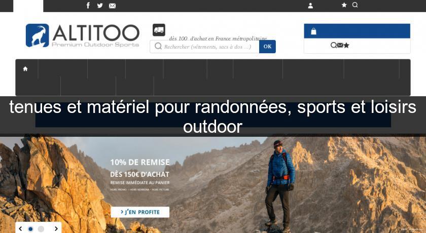 tenues et matériel pour randonnées, sports et loisirs outdoor tenues et matériel pour randonnées, sports et loisirs outdoor