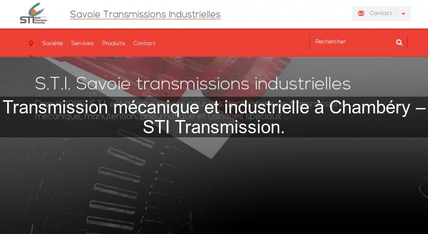 Transmission mécanique et industrielle à Chambéry – STI Transmission. Transmission mécanique et industrielle à Chambéry – STI Transmission.
