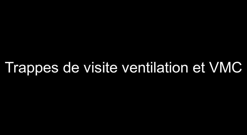 Trappes de visite ventilation et VMC Trappes de visite ventilation et VMC