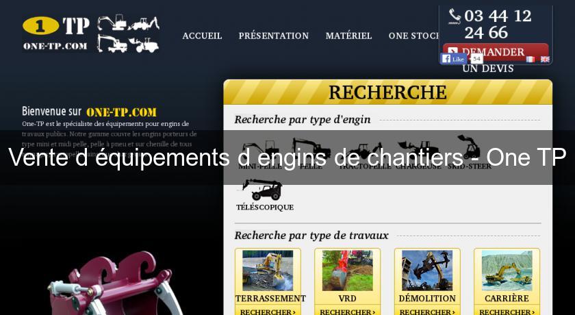 Vente d'équipements d'engins de chantiers - One TP Vente d'équipements d'engins de chantiers - One TP