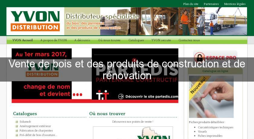 Vente de bois et des produits de construction et de rénovation Vente de bois et des produits de construction et de rénovation