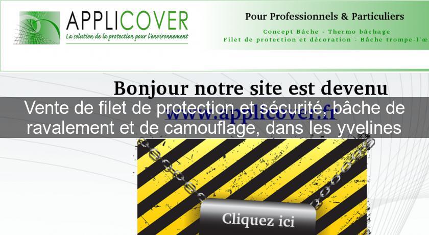 Vente de filet de protection et sécurité, bâche de ravalement et de camouflage, dans les yvelines Vente de filet de protection et sécurité, bâche de ravalement et de camouflage, dans les yvelines