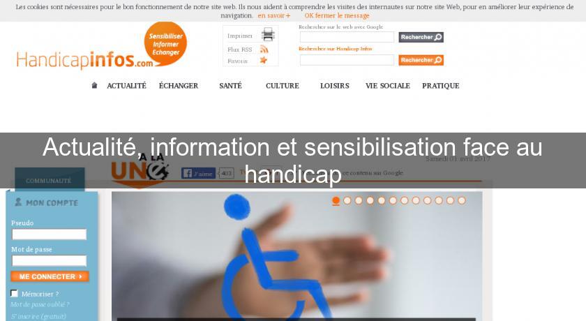 Actualité, information et sensibilisation face au handicap Actualité, information et sensibilisation face au handicap