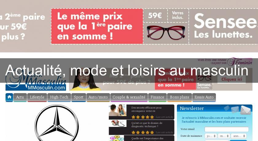 Actualité, mode et loisirs au masculin Actualité, mode et loisirs au masculin