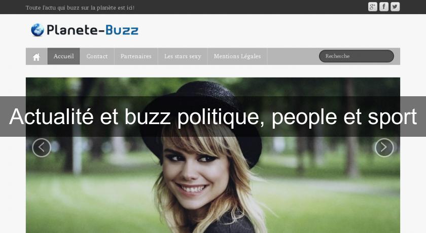 Actualité et buzz politique, people et sport Actualité et buzz politique, people et sport