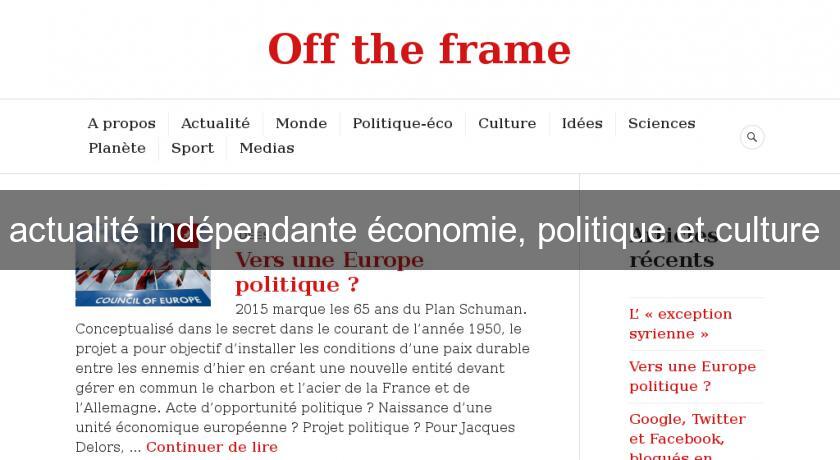 actualité indépendante économie, politique et culture actualité indépendante économie, politique et culture
