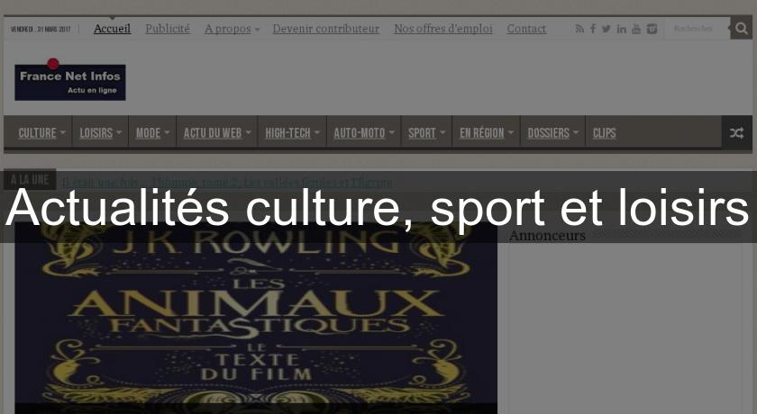 Actualités culture, sport et loisirs Actualités culture, sport et loisirs