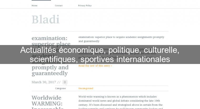 Actualités économique, politique, culturelle, scientifiques, sportives internationales Actualités économique, politique, culturelle, scientifiques, sportives internationales