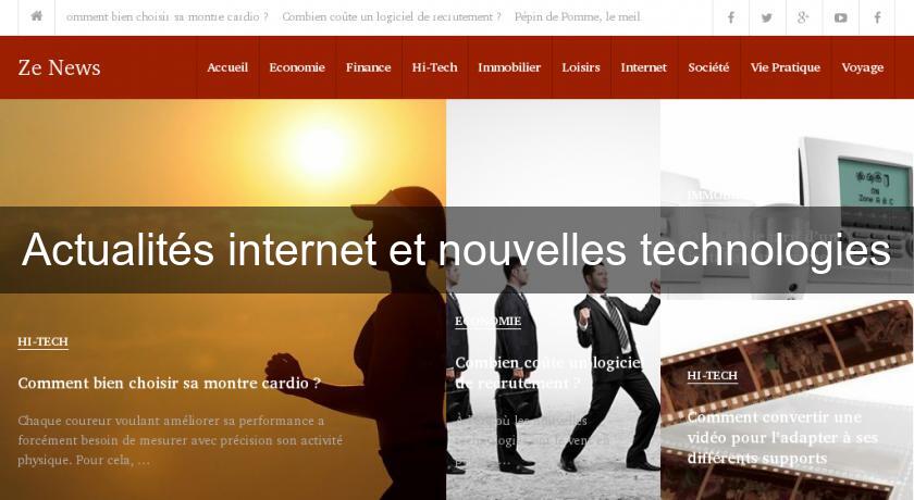 Actualités internet et nouvelles technologies Actualités internet et nouvelles technologies