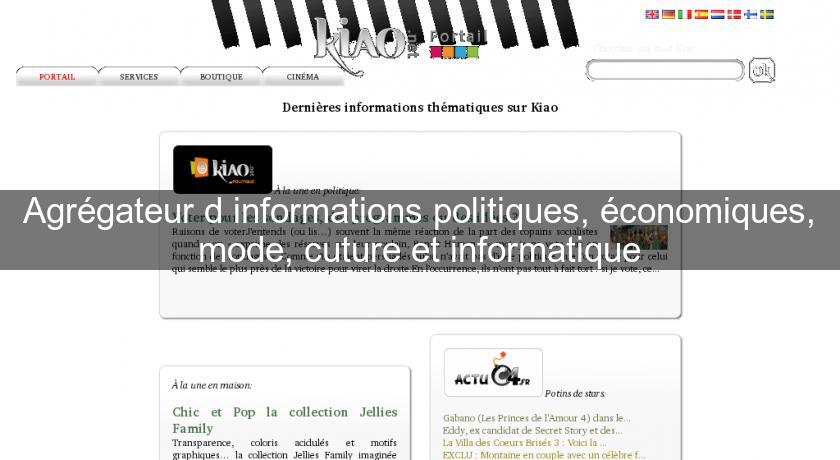 Agrégateur d'informations politiques, économiques, mode, cuture et informatique Agrégateur d'informations politiques, économiques, mode, cuture et informatique