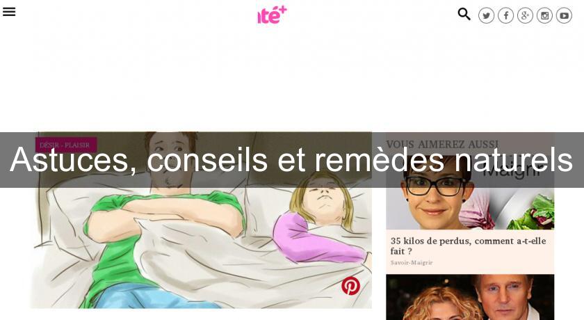 Astuces, conseils et remèdes naturels Astuces, conseils et remèdes naturels