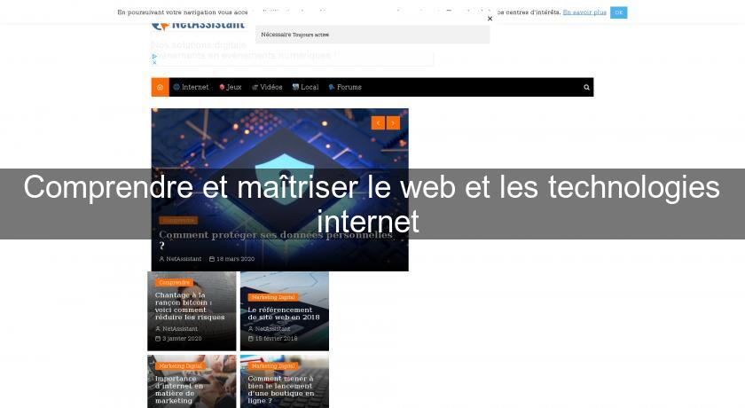 Comprendre et maîtriser le web et les technologies internet Comprendre et maîtriser le web et les technologies internet