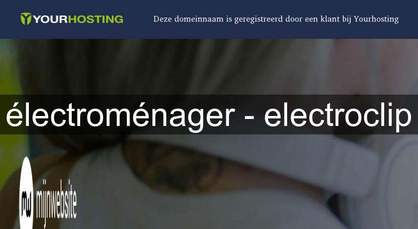 électroménager - electroclip électroménager - electroclip