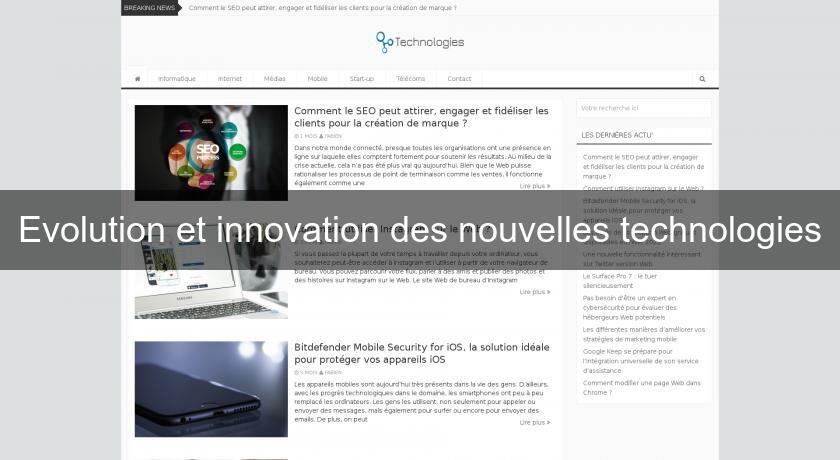 Evolution et innovation des nouvelles technologies Evolution et innovation des nouvelles technologies