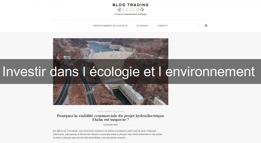 Investir dans l'écologie et l'environnement Investir dans l'écologie et l'environnement